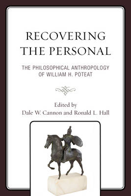 Recovering the Personal: The Philosophical Anthropology of William H. Poteat