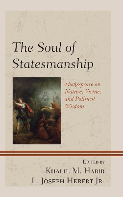 Soul of Statesmanship: Shakespeare on Nature, Virtue, and Political Wisdom