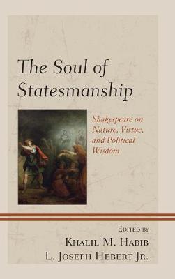 Soul of Statesmanship: Shakespeare on Nature, Virtue, and Political Wisdom