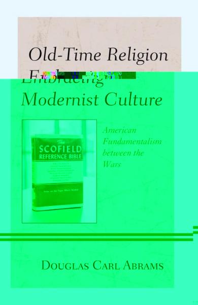 Old-Time Religion Embracing Modernist Culture: American Fundamentalism between the Wars