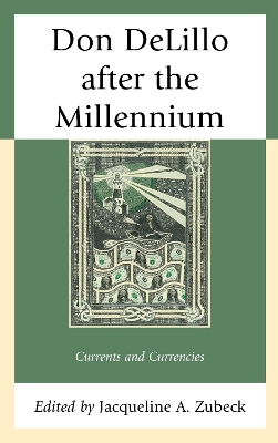 Don DeLillo after the Millennium: Currents and Currencies