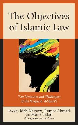 Objectives of Islamic Law: The Promises and Challenges of the Maqasid al-Shari'a