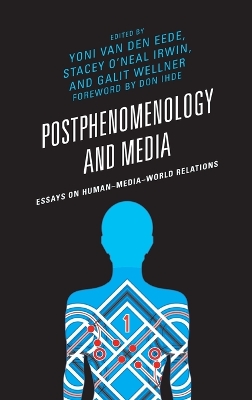 Postphenomenology and Media: Essays on HumanMediaWorld Relations