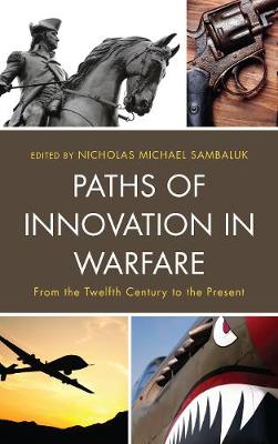 Paths of Innovation in Warfare: From the Twelfth Century to the Present