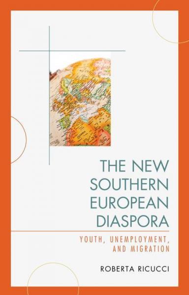 New Southern European Diaspora: Youth, Unemployment, and Migration