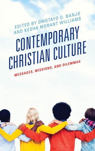 Contemporary Christian Culture: Messages, Missions, and Dilemmas