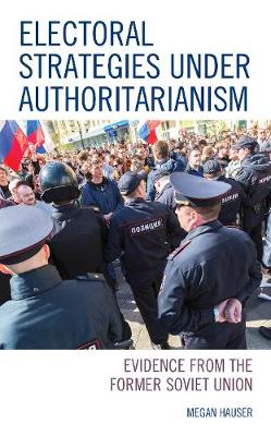 Electoral Strategies under Authoritarianism: Evidence from the Former Soviet Union