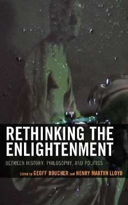 Rethinking the Enlightenment: Between History, Philosophy, and Politics