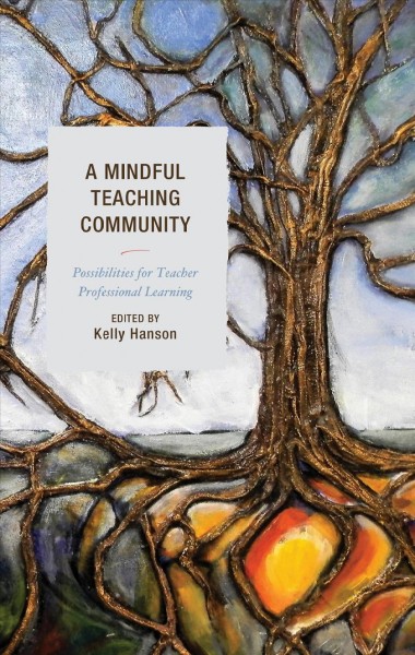 Mindful Teaching Community: Possibilities for Teacher Professional Learning