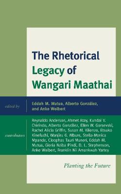 Rhetorical Legacy of Wangari Maathai: Planting the Future