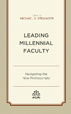 Leading Millennial Faculty: Navigating the New Professoriate