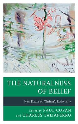 Naturalness of Belief: New Essays on Theism's Rationality