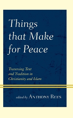 Things that Make for Peace: Traversing Text and Tradition in Christianity and Islam