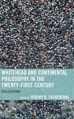 Whitehead and Continental Philosophy in the Twenty-First Century: Dislocations