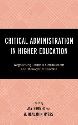 Critical Administration in Higher Education: Negotiating Political Commitment and Managerial Practice