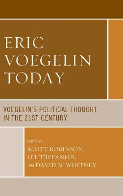 Eric Voegelin Today: Voegelin's Political Thought in the 21st Century