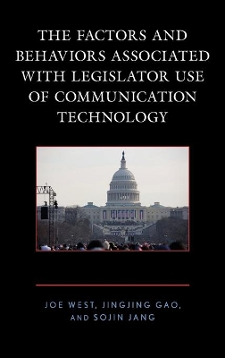 Factors and Behaviors Associated with Legislator Use of Communication Technology