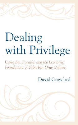 Dealing with Privilege: Cannabis, Cocaine, and the Economic Foundations of Suburban Drug Culture