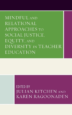 Mindful and Relational Approaches to Social Justice, Equity, and Diversity  in Teacher Education