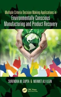 Multiple Criteria Decision Making Applications in Environmentally Conscious  Manufacturing and Product Recovery