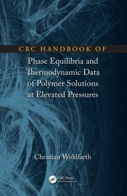 CRC Handbook of Phase Equilibria and Thermodynamic Data of Polymer Solutions  at Elevated Pressures