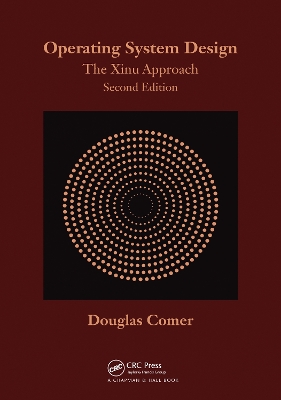 Operating System Design: The Xinu Approach, Second Edition