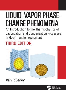 Liquid-Vapor Phase-Change Phenomena: An Introduction to the Thermophysics of Vaporization and Condensation  Processes in Heat Transfer Equipment, Third Edition 3rd edition