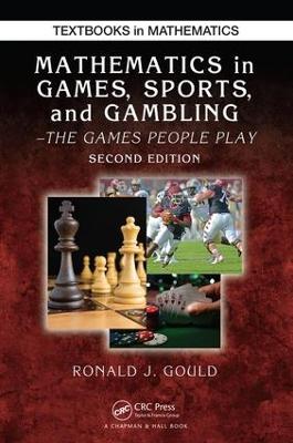 Mathematics in Games, Sports, and Gambling: The Games People Play, Second Edition
