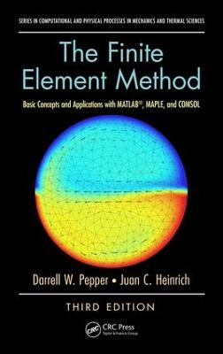 Finite Element Method: Basic Concepts and Applications with MATLAB, MAPLE, and COMSOL, Third Edition 3rd edition
