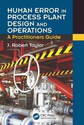 Human Error in Process Plant Design and Operations: A Practitioners Guide
