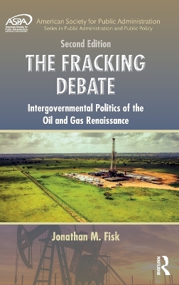 Fracking Debate: Intergovernmental Politics of the Oil and Gas Renaissance, Second Edition
