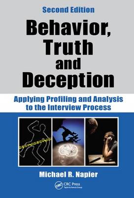 Behavior, Truth and Deception: Applying Profiling and Analysis to the Interview Process 2nd New edition