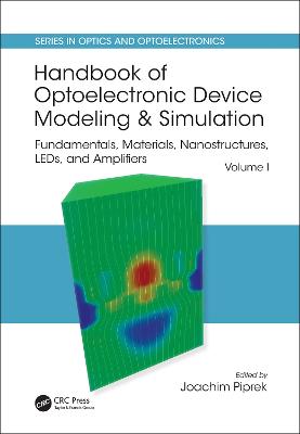 Handbook of Optoelectronic Device Modeling and Simulation: Fundamentals, Materials, Nanostructures, LEDs, and Amplifiers, Vol. 1
