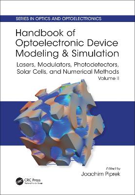 Handbook of Optoelectronic Device Modeling and Simulation: Lasers, Modulators, Photodetectors, Solar Cells, and Numerical Methods, Vol. 2