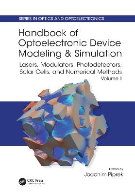 Handbook of Optoelectronic Device Modeling and Simulation: Lasers, Modulators, Photodetectors, Solar Cells, and Numerical Methods, Vol. 2