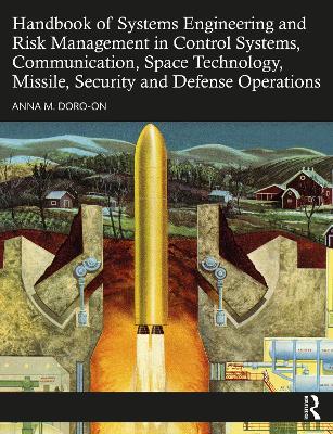 Handbook of Systems Engineering and Risk Management in Control Systems,  Communication, Space Technology, Missile, Security and Defense Operations