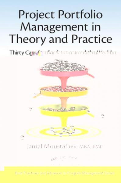 Project Portfolio Management in Theory and Practice: Thirty Case Studies from around the World
