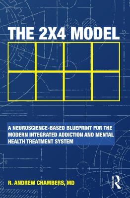 2 x 4 Model: A Neuroscience-Based Blueprint for the Modern Integrated Addiction and Mental Health Treatment System
