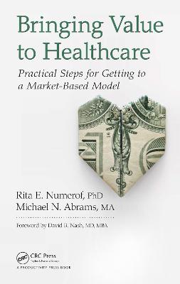 Bringing Value to Healthcare: Practical Steps for Getting to a Market-Based Model