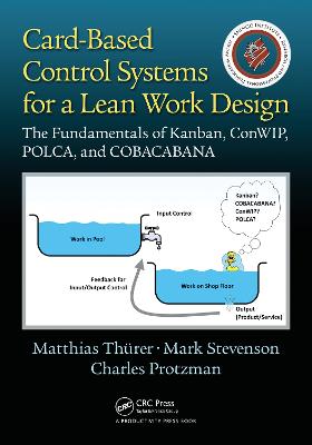 Card-Based Control Systems for a Lean Work Design: The Fundamentals of Kanban, ConWIP, POLCA, and COBACABANA