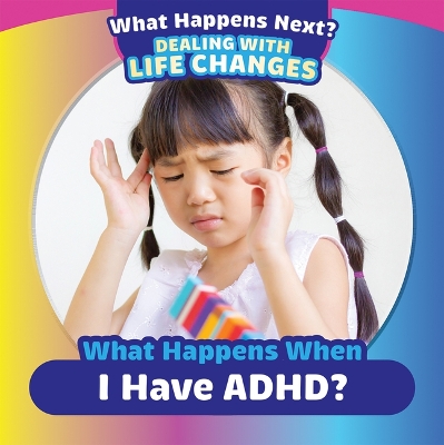 What Happens When I Have Adhd?