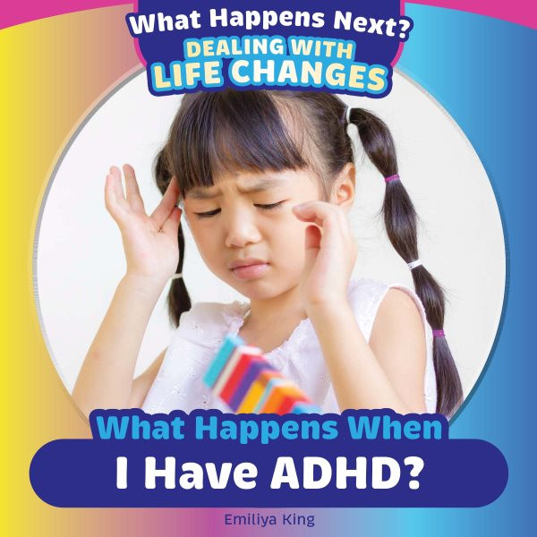 What Happens When I Have Adhd?