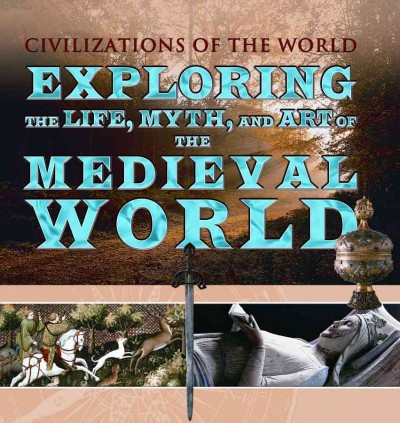 Exploring the Life, Myth, and Art of the Medieval World