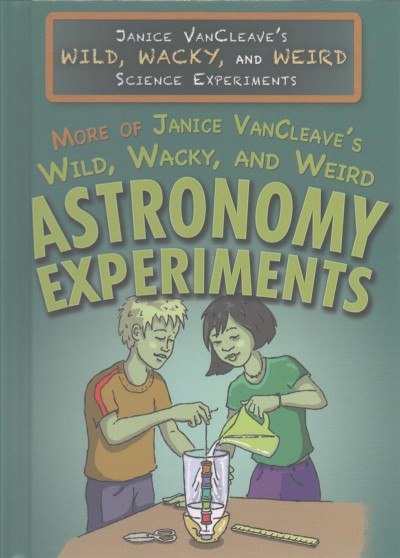 More of Janice Vancleave's Wild, Wacky, and Weird Astronomy Experiments