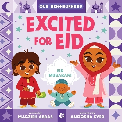 Excited for Eid (an Our Neighborhood Series Board Book for Toddlers  Celebrating Islam)