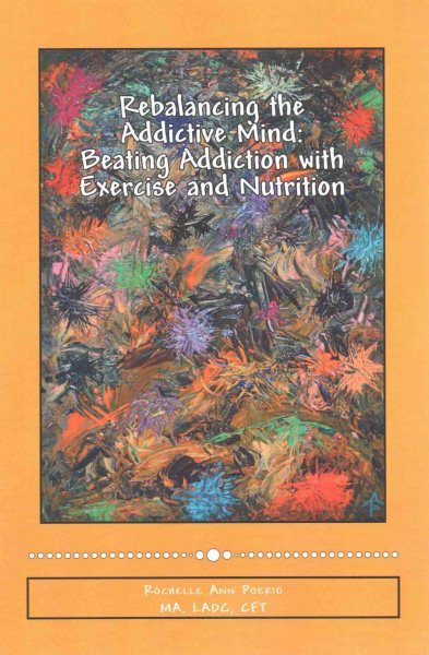 Rebalancing the Addictive Mind: Beating Addiction with Exercise and Nutrition
