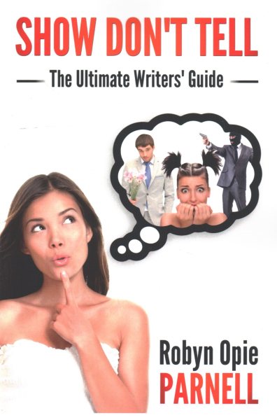Show Don't Tell - The Ultimate Writers' Guide