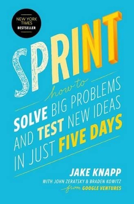 Sprint: How to Solve Big Problems and Test New Ideas in Just Five Days