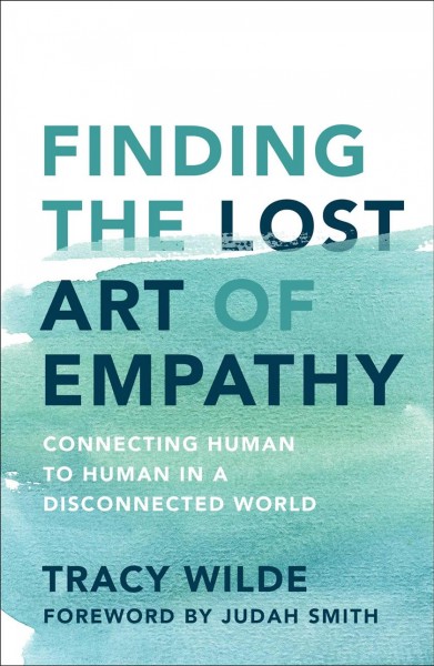 Finding the Lost Art of Empathy: Connecting Human to Human in a Disconnected  World: Connecting Human to Human in a Disconnected World