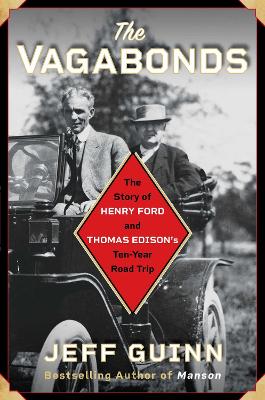 Vagabonds: The Story of Henry Ford and Thomas Edison's Ten-Year Road Trip